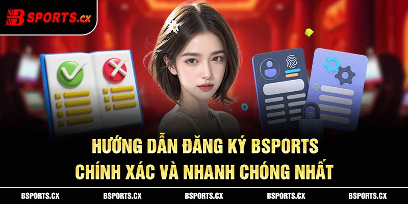 đăng ký Bsports khởi đầu hành trình trải nghiệm cá cược kiếm lợi lớn