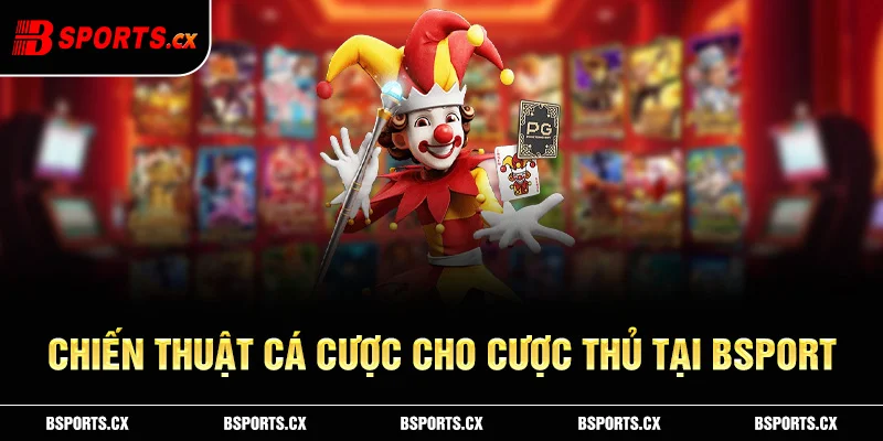 Mẹo cá cược hay Bsport khuyên bạn nên áp dụng