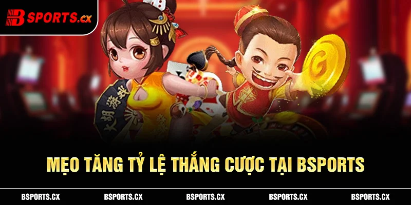 mẹo chơi Bsports phù hợp nhất khi áp dụng tại chính nhà cái do các tay chơi kỳ cựu chia sẻ