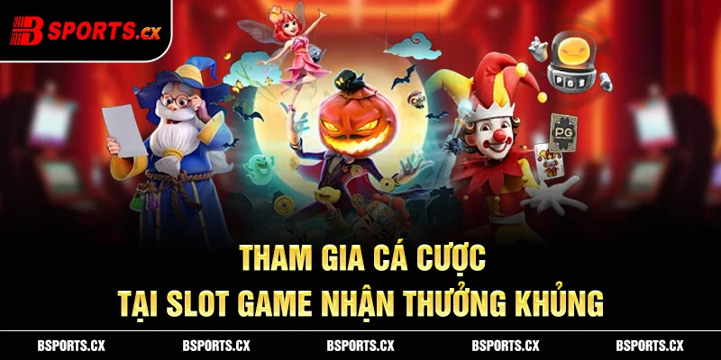 Slot game Bsports liên tục khuyến mãi và hoàn trả tỷ lệ cao