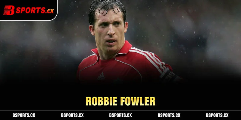 Tiền đạo Robbie Fowler
