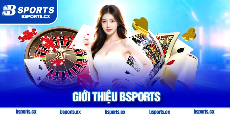 Thương hiệu Bsports uy tín chuyên nghiệp được giới chuyên gia đánh giá cao và người chơi yêu thích