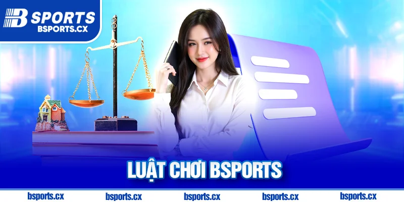 Luật chơi Bsports quy định đặt cược thể thao
