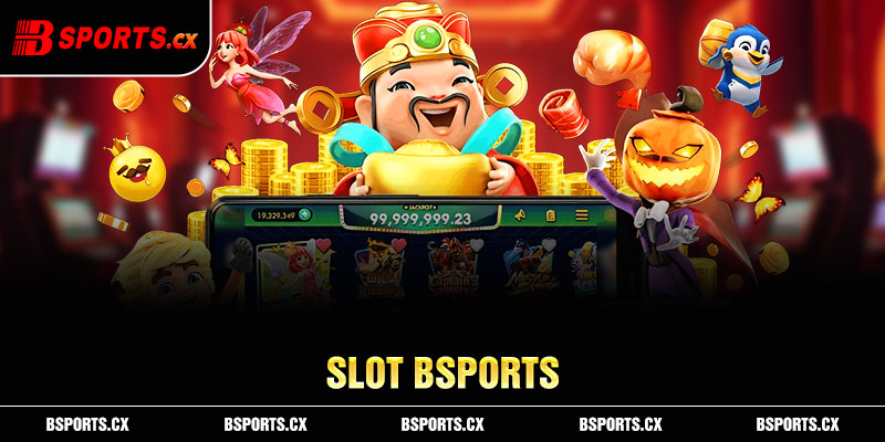 Hàng trăm slot game đa dạng chủ đề có tại Slot Bsports